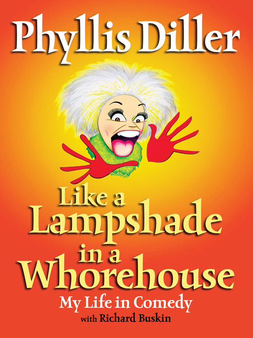 Title details for Like a Lampshade in a Whorehouse by Phyllis Diller - Available